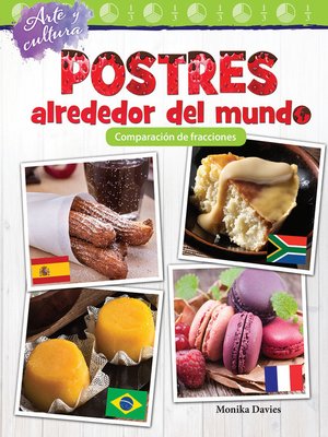 cover image of Arte y cultura: Postres alrededor del mundo: Comparación de fracciones (Desserts Around the World: Comparing Fractions) Read-along ebook